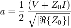 a = \frac{1}{2}\, \frac{(V + Z_{0} I)}{\sqrt{\left|\real\{Z_{0}\}\right|}}\,