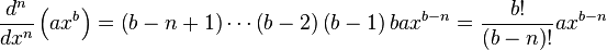 \frac{d^{n}}{dx^{n}}\left(ax^{b}\right)=\left(b-n+1\right)\cdots\left(b-2\right)\left(b-1\right)bax^{b-n}=\frac{b!}{\left(b-n\right)!}ax^{b-n}