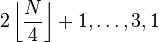 2 leftlfloorfrac{N}{4}
ight
floor + 1, ldots, 3, 1