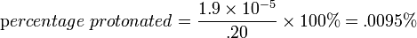 \mathrm percentage \ protonated = {1.9 \times 10^{-5} \over .20} \times 100\% = .0095\% 