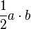 \frac{1}{2}a \cdot b \,