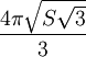 \frac{4\pi\sqrt{S\sqrt{3}}}{3}