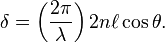 \delta = \left (\frac { 2 \pi} { \lambda} \right) 2 n \el \cos\theta.