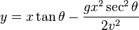  y = x \tan \theta - \frac{gx^2 \sec^2 \theta}{2v^2}