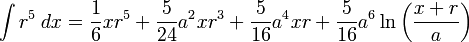 \int r^5 \; dx = \frac{1}{6}xr^5+\frac{5}{24}a^2xr^3+\frac{5}{16}a^4xr+\frac{5}{16}a^6\ln\left(\frac{x+r}{a}\right)