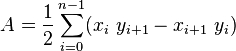 A = \frac{1}{2}\sum_{i=0}^{n-1} (x_i\ y_{i+1} - x_{i+1}\ y_i)\;