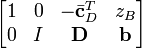  \begin{bmatrix} 1 & 0 & -\bar{\mathbf{c}}^T_D & z_B \\ 0 & I & \mathbf{D} & \mathbf{b} \end{bmatrix}
