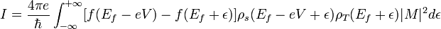  I = \frac{4 \pi e}{\hbar}\int_{-\infty}^{+\infty} [f(E_f -eV) - f(E_f + \epsilon)] \rho_s (E_f - eV + \epsilon) \rho_T (E_f + \epsilon)|M|^2 d \epsilon 