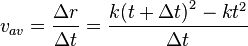 v_{av} = \frac{\Delta r}{\Delta t} = \frac{k {(t + \Delta t)}^2 - k t^2}{\Delta t}