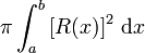 \pi \int_a^b {\left[R(x)\right]}^2\ \mathrm{d}x