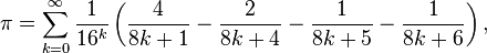 \pi = \sum_{k=0}^\infty \frac{1}{16^k} \left( \frac{4}{8k + 1} - \frac{2}{8k + 4} - \frac{1}{8k + 5} - \frac{1}{8k + 6}\right),