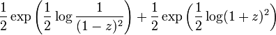 
\frac{1}{2}
\exp \left( \frac{1}{2} \log \frac{1}{(1-z)^2} \right)
+
\frac{1}{2}
\exp \left( \frac{1}{2} \log (1+z)^2 \right)
