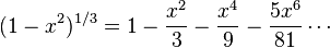 (1-x^2)^ {
1/3}
1-\frac {
ks^2}
3-\frac {
ks^4}
9-\frac {
5x^6}
{
81}
\cdot'oj