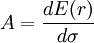 A = \frac{dE(r)}{d\sigma}