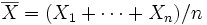 \overline{X}=(X_1+\cdots+X_n)/n