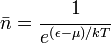 ar{n} = cfrac{1}{e^{left(epsilon - muight)/k T}}
