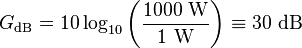 G_\mathrm{dB} = 10 \log_{10} \bigg(\frac{1000~\mathrm{W}}{1~\mathrm{W}}\bigg) \equiv 30~\mathrm{dB} \,