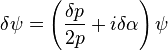 \delta\psi = \left (\frac { \delta p} { 2p} + I \delta \alfa\right) \psi