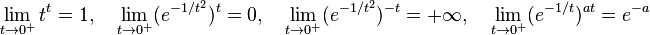  \lim_{t \to 0^+} {t}^{t} = 1, \quad \lim_{t \to 0^+} (e^{-1/t^2})^t = 0, \quad \lim_{t \to 0^+} (e^{-1/t^2})^{-t} = +\infty, \quad \lim_{t \to 0^+} (e^{-1/t})^{at} = e^{-a}