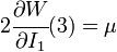 2\cfrac {
\partial W}
{
\partial I_1}
(3)
= \mu