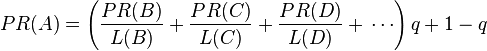PR(A)=\left( \frac{PR(B)}{L(B)}+ \frac{PR(C)}{L(C)}+ \frac{PR(D)}{L(D)}+\,\cdots \right) q + 1 - q