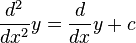 {\frac  {d^{2}}{dx^{2}}}y={\frac  {d}{dx}}y+c