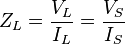 Z_L = \frac{V_L}{I_L}=\frac{V_S}{I_S}