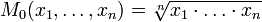 M_0(x_1,\dots,x_n) = \sqrt[n]{x_1\cdot\dots\cdot x_n}