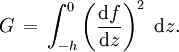 G\, = \, \int_ { - h} ^0 \left (\frac { \tekst { d} f} { \tekst { d} z} \right) ^2\; \tekst { d} z.