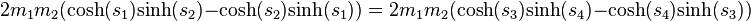  2 m_1 m_2 (\mbox{cosh}(s_1) \mbox{sinh}(s_2)-\mbox{cosh}(s_2) \mbox{sinh}(s_1)) = 2 m_1 m_2 (\mbox{cosh}(s_3) \mbox{sinh}(s_4)-\mbox{cosh}(s_4) \mbox{sinh}(s_3)) 