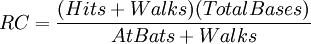RC=frac{(Hits+Walks)(Total Bases)}{At Bats+Walks}