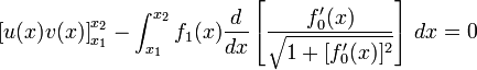  \left[ u(x) v(x) \right]_{x_1}^{x_2} - \int_{x_1}^{x_2} f_1(x) \frac{d}{dx}\left[ \frac{ f_0'(x) } {\sqrt{1 + [ f_0'(x) ]^2}} \right] \, dx =0 