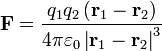  \mathbf{F} = \frac{q_1 q_2 \left( \mathbf{r}_1 - \mathbf{r}_2 \right)} {4 \pi \varepsilon_0 \left| \mathbf{r}_1 - \mathbf{r}_2 \right|^3} 