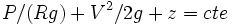 P/(Rg)+V^2/2g+z= cte,