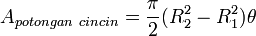 A_{potongan\ cincin} = \frac \pi 2 (R_2^2 - 
R_1^2) \theta \!