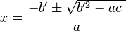 x = \frac{-b' \pm \sqrt {b'^2-ac\ }}{a} 