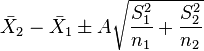 \bar {
X}
_2-\bar {
X}
_1 \pm A \sqrt {
\frac {
S_1^2}
{n_1}
+ \frac {
S_2^2}
{n_2}
} kie <i> A </i> estas la konvena elcento de la Behrens-profesiofiŝkaptisto-distribuo.