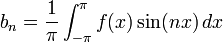 b_n = \frac{1}{\pi}\int_{-\pi}^{\pi} f(x) \sin(nx)\, dx