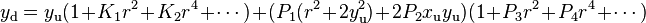 
y_\mathrm{d} = y_\mathrm{u}(1 + K_1r^2 + K_2r^4 + \cdots) + 
(P_1(r^2 + 2y_\mathrm{u}^2) + 2P_2 x_\mathrm{u}y_\mathrm{u})(1 + P_3r^2 + P_4r^4 + \cdots)
