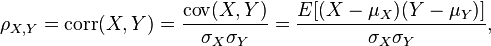 \rho_{X,Y}=\mathrm{corr}(X,Y)={\mathrm{cov}(X,Y) \over \sigma_X \sigma_Y} ={E[(X-\mu_X)(Y-\mu_Y)] \over \sigma_X\sigma_Y},