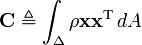 
\mathbf{C} \triangleq \int_{\Delta} \rho \mathbf{x}\mathbf{x}^{\mathrm{T}} \, dA
