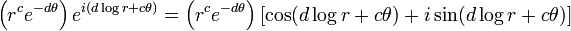 \left( r^c e^{-d\theta} \right) e^{i (d \log r + c\theta)} = \left( r^c e^{-d\theta} \right) \left[ \cos(d \log r + c\theta) + i \sin(d \log r + c\theta) \right]