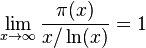 \lim_{x \to \infty} \frac{\pi(x)}{x/\ln (x)} = 1