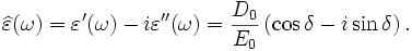 \widehat{\varepsilon}(\omega) = \varepsilon'(\omega) - i\varepsilon''(\omega) = \frac{D_0}{E_0} \left( \cos\delta - i\sin\delta \right).