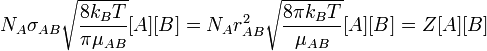 N_A \sigma_{AB} \sqrt \frac{8 k_B T}{\pi \mu_{AB}}[A][B] =N_A r^{2}_{AB} \sqrt \frac{8 \pi k_B T}{ \mu_{AB}}[A][B] = Z [A][B] 