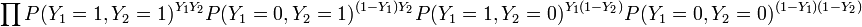 
\prod P(Y_1=1,Y_2=1)^{Y_1Y_2}P(Y_1=0,Y_2=1)^{(1-Y_1)Y_2}P(Y_1=1,Y_2=0)^{Y_1(1-Y_2)}P(Y_1=0,Y_2=0)^{(1-Y_1)(1-Y_2)}
