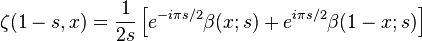 \zeta (1-s, x) \frac {
1}
{
2s}
\left [e^ {
i\pi s/2}
\beta (x;
s) + e^ {
i\pi s/2}
\beta (1-x;
s) \right]