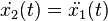 \dot{x_2}(t) = \ddot{x_1}(t)