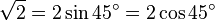 \sqrt{2} = 2 \sin 45^\circ = 2 \cos 45^\circ