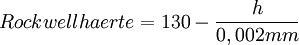 Rockwellhaerte = 130 - \frac{h}{0,002 mm}